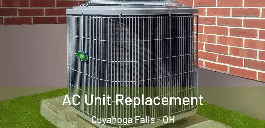AC Unit Replacement Cuyahoga Falls - OH