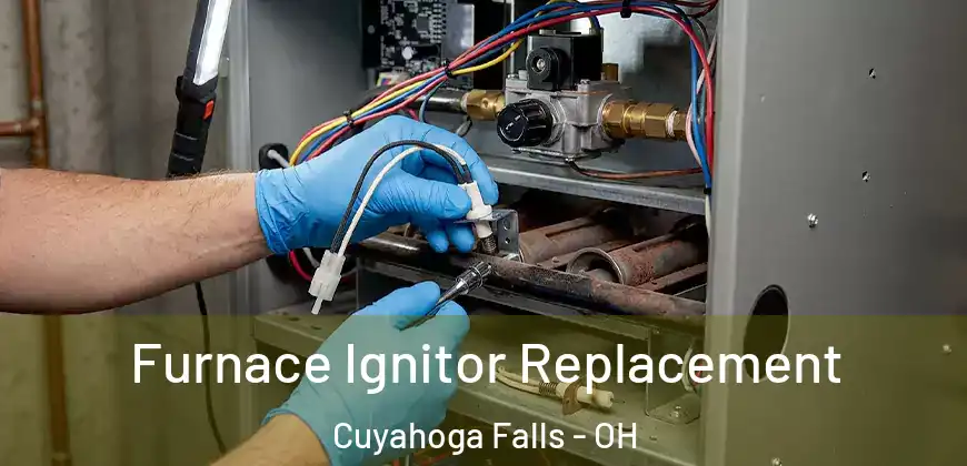 Furnace Ignitor Replacement Cuyahoga Falls - OH