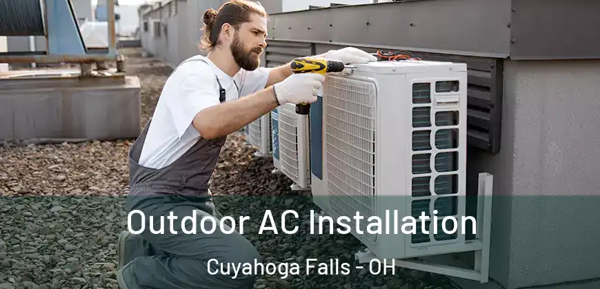  Outdoor AC Installation Cuyahoga Falls - OH